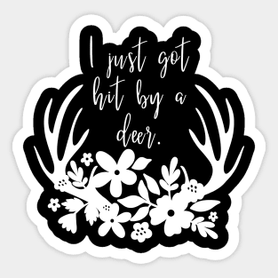 I just got hit by a deer - Gilmore Girls Sticker